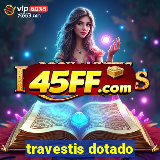 travestis dotado